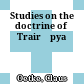 Studies on the doctrine of Trairūpya