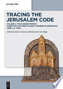 Tracing the Jerusalem Code : : Volume 2: The Chosen People Christian Cultures in Early Modern Scandinavia (1536-ca. 1750) /