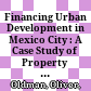 Financing Urban Development in Mexico City : : A Case Study of Property Tax, Land Use, Housing, and Urban Planning /