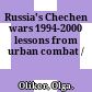Russia's Chechen wars 1994-2000 : lessons from urban combat /