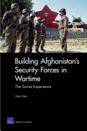 Building Afghanistan's security forces in wartime : the Soviet experience /