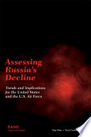 Assessing Russia's decline : trends and implications for the United States and the U.S. Air Force /