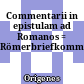 Commentarii in epistulam ad Romanos : = Römerbriefkommentar