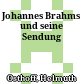 Johannes Brahms und seine Sendung