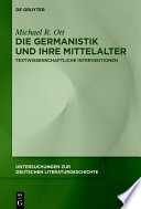 Die Germanistik und ihre Mittelalter : : Textwissenschaftliche Interventionen /