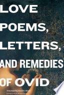Love poems, Letters, and Remedies of Ovid