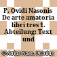 P. Ovidi Nasonis De arte amatoria libri tres : 1. Abteilung: Text und Kommentar