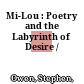 Mi-Lou : : Poetry and the Labyrinth of Desire /