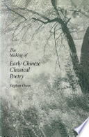 The Making of Early Chinese Classical Poetry /