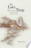 The Late Tang : : Chinese Poetry of the Mid-Ninth Century (827-860) /