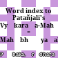 Word index to Patañjali's Vyākaraṇa-Mahābhāṣya : = Mahābhāṣyaśabdakoṣaḥ