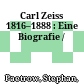 Carl Zeiss 1816–1888 : : Eine Biografie /