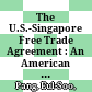 The U.S.-Singapore Free Trade Agreement : : An American Perspective on Power, Trade and Security in the Asia Pacific /