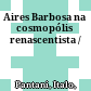 Aires Barbosa na cosmopólis renascentista /