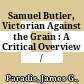 Samuel Butler, Victorian Against the Grain : : A Critical Overview /