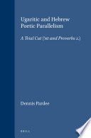 Ugaritic and Hebrew poetic parallelism : : a trial cut (ʻnt I and Proverbs 2) /