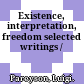 Existence, interpretation, freedom : selected writings /