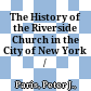 The History of the Riverside Church in the City of New York /