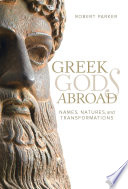 Greek gods abroad : names, natures, and transformations