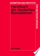 Handbuch der deutschen Konnektoren 1 : : Linguistische Grundlagen der Beschreibung und syntaktische Merkmale der deutschen Satzverknüpfer (Konjunktionen, Satzadverbien und Partikeln) /