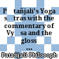 Pātañjali's Yoga sūtras : with the commentary of Vyāsa and the gloss of Vāchaspati Miśra