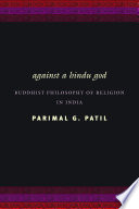 Against a Hindu God : : Buddhist Philosophy of Religion in India /