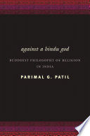 Against a Hindu god : Buddhist philosophy of religion in India