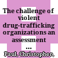 The challenge of violent drug-trafficking organizations : an assessment of Mexican security based on existing RAND research on urban unrest, insurgency, and defense-sector reform /