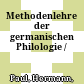 Methodenlehre der germanischen Philologie /