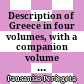 Description of Greece : in four volumes, with a companion volume containing maps, plans and indices