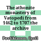 The athonite monastery of Vatopedi from 1462 to 1707 : the archive evidence