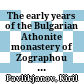 The early years of the Bulgarian Athonite monastery of Zographou (980 - 1279) and its byzantine archive : critical edition of the Greek and Slavic documents