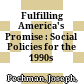 Fulfilling America's Promise : : Social Policies for the 1990s /