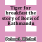 Tiger for breakfast : the story of Boris of Kathmandu