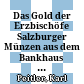 Das Gold der Erzbischöfe : Salzburger Münzen aus dem Bankhaus Spängler und dem Münzkabinett des Universalmuseums Joanneum