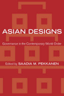 Asian Designs : : Governance in the Contemporary World Order /