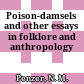 Poison-damsels : and other essays in folklore and anthropology