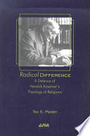 Radical difference : a defence of Hendrik Kraemer's theology of religions /