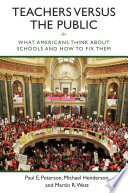 Teachers versus the public : : what Americans think about their schools and how to fix them /