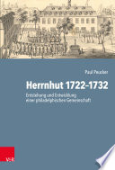 Herrnhut 1722-1732 : : Entstehung und Entwicklung einer philadelphischen Gemeinschaft.