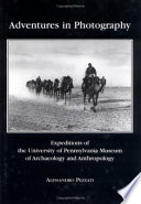 Adventures in Photography : : Expeditions of the University of Pennsylvania Museum of Archaeology and Anthropology /
