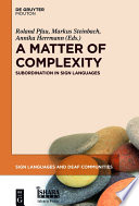 A matter of complexity : : subordination in sign languages /