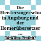 Die Meistersingerschule in Augsburg und der Homerübersetzer Johannes Spreng