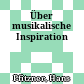 Über musikalische Inspiration