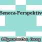 Seneca-Perspektiven
