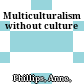 Multiculturalism without culture