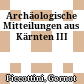 Archäologische Mitteilungen aus Kärnten III
