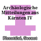 Archäologische Mitteilungen aus Kärnten IV