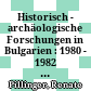 Historisch - archäologische Forschungen in Bulgarien : 1980 - 1982 : (mit Rückschau und Ausblick)