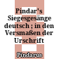 Pindar's Siegesgesänge : deutsch ; in den Versmaßen der Urschrift